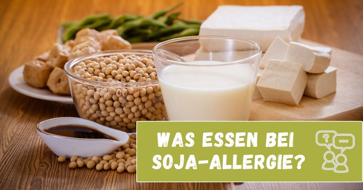 Was essen bei Soja-Allergie? Soja in verschiedenen Formen auf dem Tisch mit Textfeld